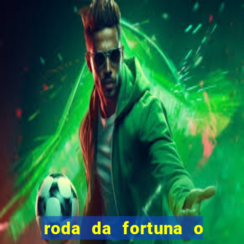 roda da fortuna o que ele sente por mim